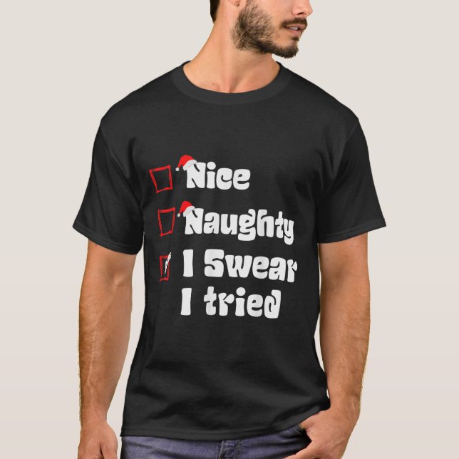 T-shirt Xmas Nice Naughty I Swear I Tried Naughty List San (Devant)
