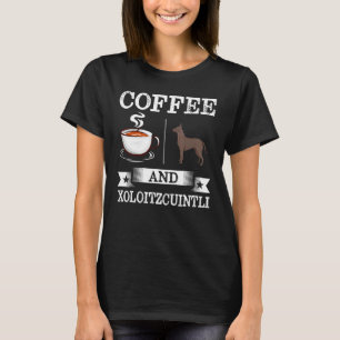T-shirt Xoloitzcuintli Café Et Xoloitzcuintli Chien Cute