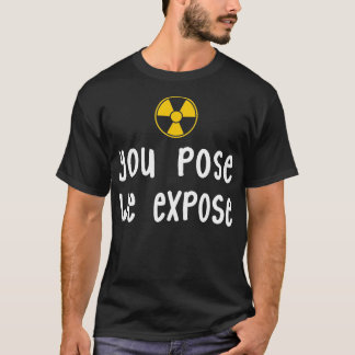 T-shirt XRay Tech You Pose Nous Exposons XRay Scan Radiolo
