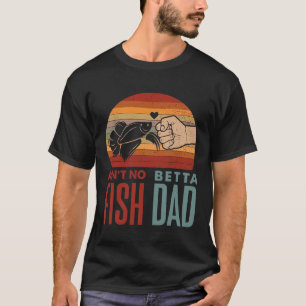 T-shirt Y a pas de meilleur papa de poisson combattant - P