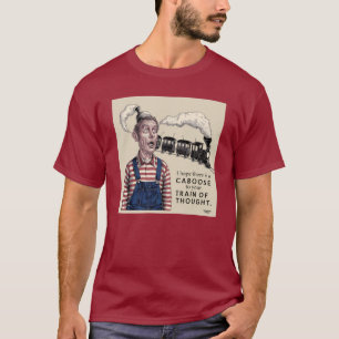 T-shirt Y a-t-il un caboose à votre train de pensées ?