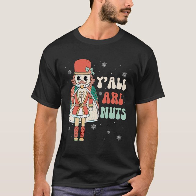 T-shirt Y All Are Nuts Funny Retro Super Nutcracker Chris (Devant)
