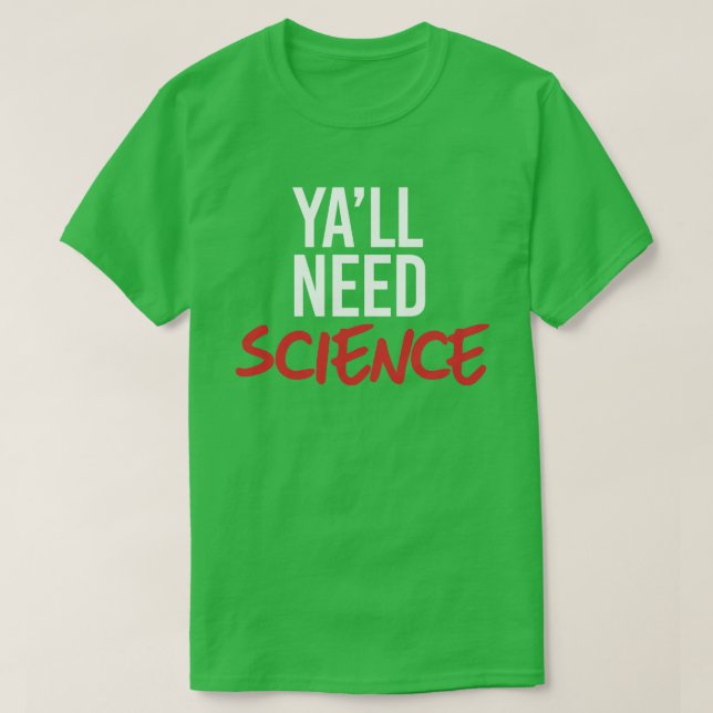 T-shirt Ya aura besoin de science (Design devant)