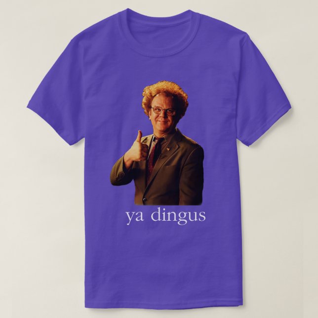 T-shirt Ya Dingus Dr Steve Brule (Design devant)