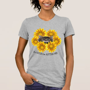 T-shirt Ya Doit Être Kitten Me ! Joli tournesol jaune