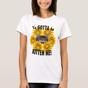 T-shirt Ya Doit Être Kitten Me ! Tigte chaton