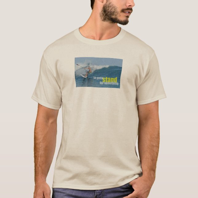 T-shirt Ya Doit Se Lever Pour Quelque Chose De SUP (Devant)