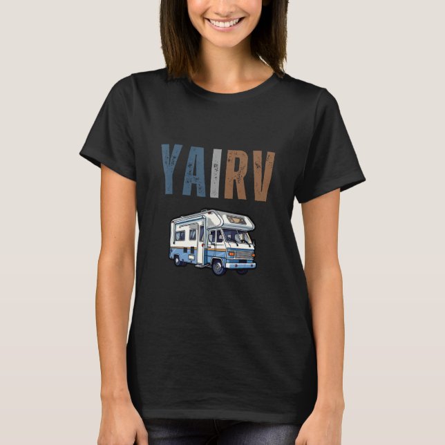 T-shirt Ya I RV Funny R.V. Camping Voyageur Camper Graphis (Devant)