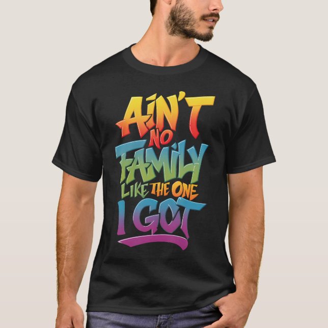 T-shirt Y'a Pas De Famille Comme Celle Que J'ai (Devant)