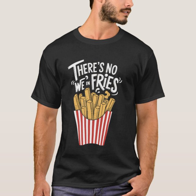 T-shirt Y'a pas de nous dans les frites (Devant)