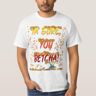 T-shirt Ya Sure, vous automne de Betcha laisse la chemise