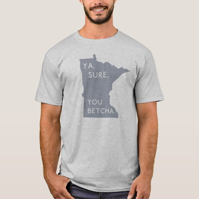 T-shirt Ya, Sure, vous Betcha - gris fier du Minnesotan | (Devant)