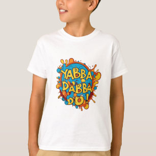 T-shirt Yabba Dabba Do