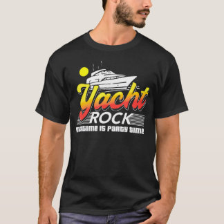 T-shirt Yacht Rock Maritime Est Parti Temps Bateau Parti