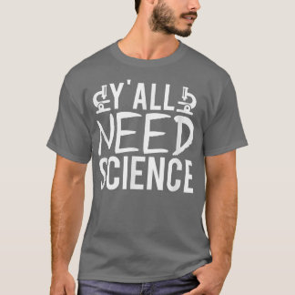 T-shirt Yall Besoin d'un professeur de sciences chimie Bio