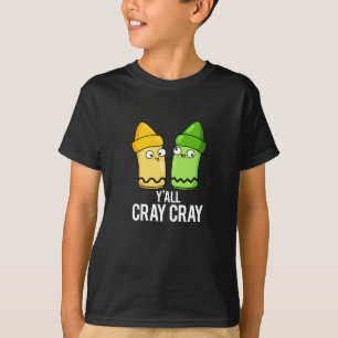 T-shirt Yall Cray Cray Drôle Fou Crayon Pun Sombre BG
