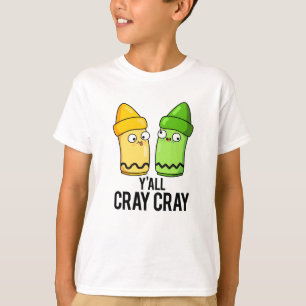 T-shirt Yall Cray Cray Funny Crazy Crayon Pun