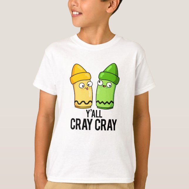T-shirt Yall Cray Cray Funny Crazy Crayon Pun (Devant)