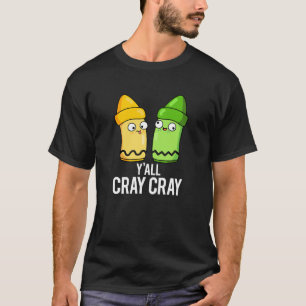 T-shirt Yall Cray Cray Funny Crazy Crayon Pun Dark BG