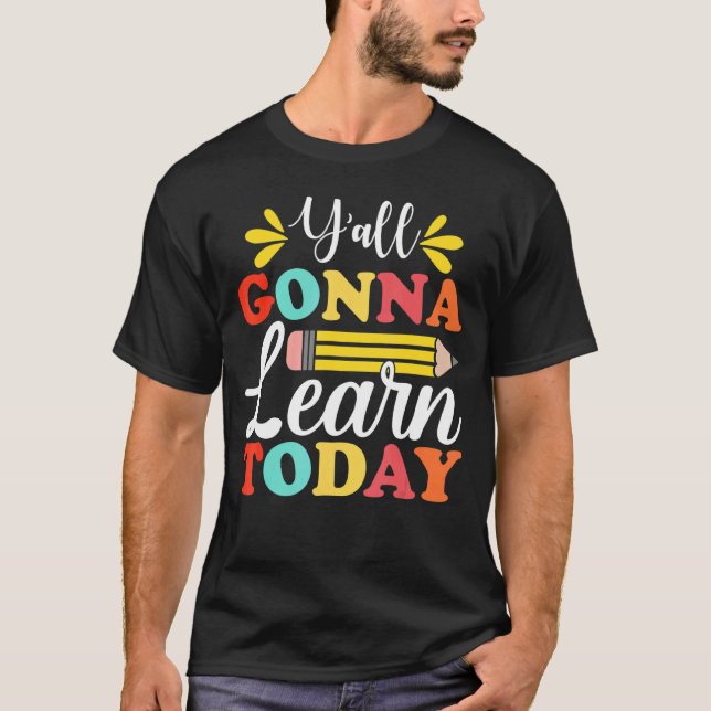 T-shirt Y'all Gonna Learn Today Teacher Back To School Leo (Devant)