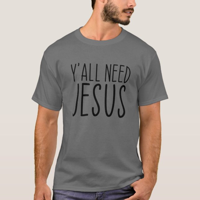 T-shirt Y'all Need Jesus Religious Faith Christian Church (Devant)