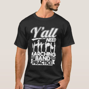 T-shirt Y'All Need Marching Band Practice Humour Trainer M