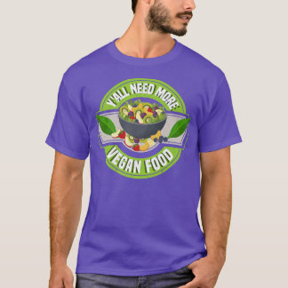 T-shirt Y'all Need More Vegan Food Vegetarian Tofu Soy Act