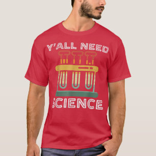 T-shirt Yall Need Science Funny Chimie Enseignant ou scien
