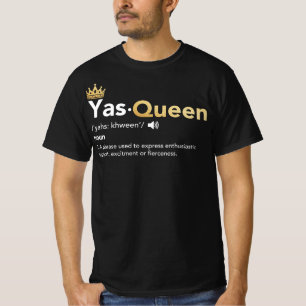 T-shirt Yas Queen - Définition, Slay Queen