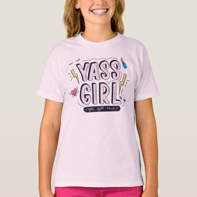 T-shirt Yass Girl | Vous Avez Obtenu (Devant)