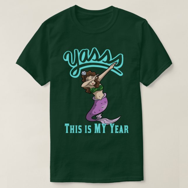 T-shirt Yasss Dabbing Mermaid C'est mon année (Design devant)