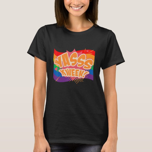 T-shirt Yasss Kween Reine Lgbtq Droits des homosexuels Fiè (Devant)
