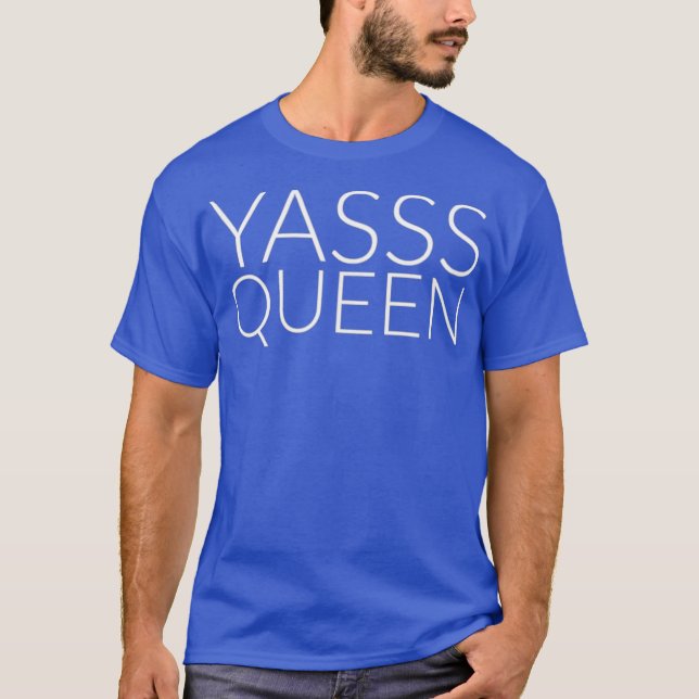 T-shirt Yasss Queen Gay ou Feminist Meme Tee (Devant)