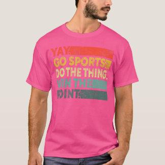 T-shirt Yay Go Sports Funny Sport Fan Men Women boy