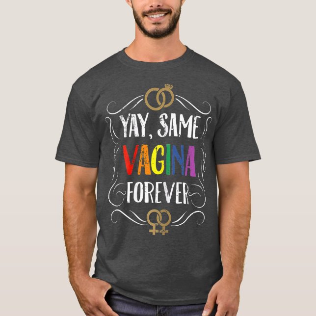 T-shirt Yay Same Vagina Forever Lesbian Bride (Devant)