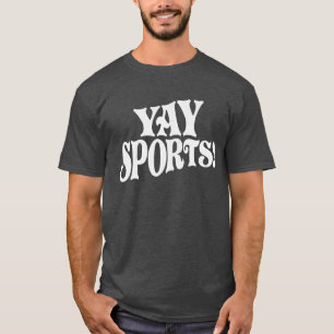 T-shirt Yay Sports ! Funny Sport Sarcastique