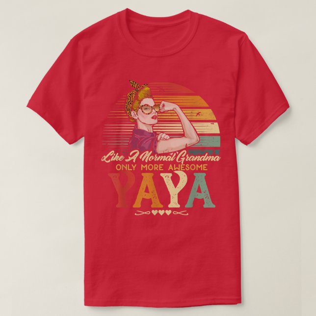 T-shirt Yaya Comme Une Grand-Mère Normale Seulement Plus D (Design devant)