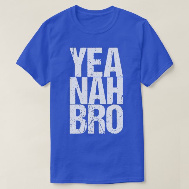 T-shirt Yea Nah Bro (Design devant)