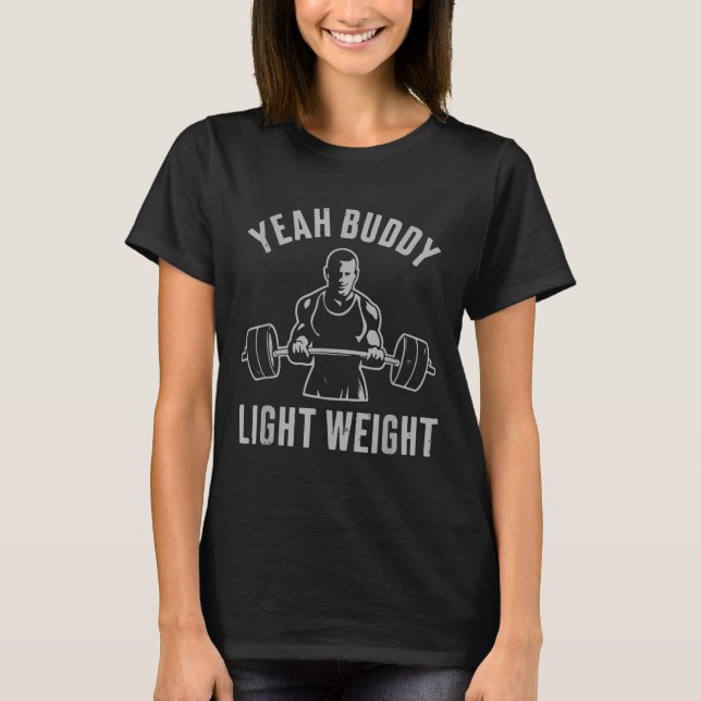 T-shirt Yeah Buddy Light Weight Bodybuilding Gym Weightlif (Devant)