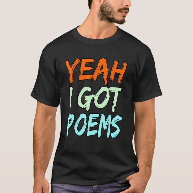 T-shirt Yeah I Got Poems Poet Writer Author Poetry   Graph (Devant)