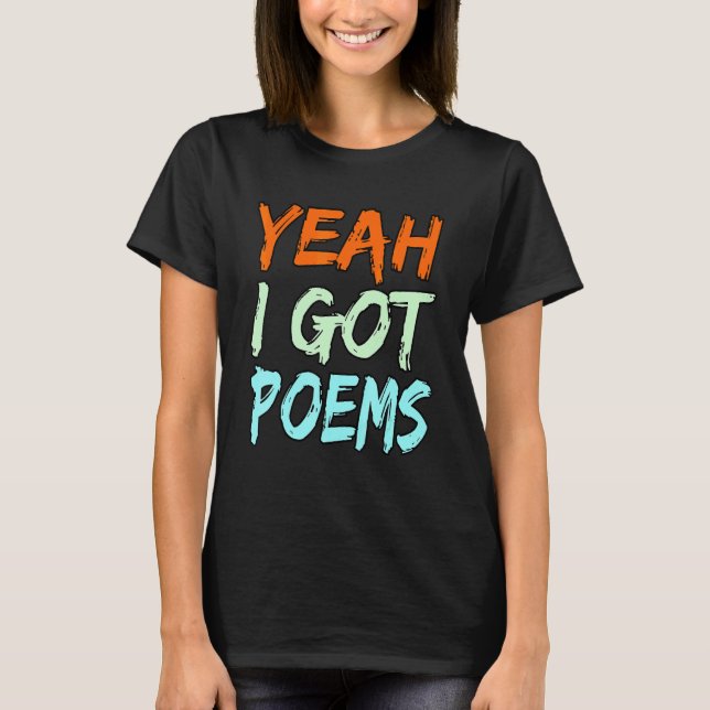 T-shirt Yeah I Got Poems Poet Writer Author Poetry   Graph (Devant)