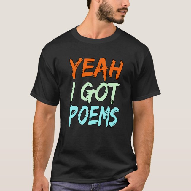 T-shirt Yeah I Got Poems Poet Writer Author Poetry  Graphi (Devant)
