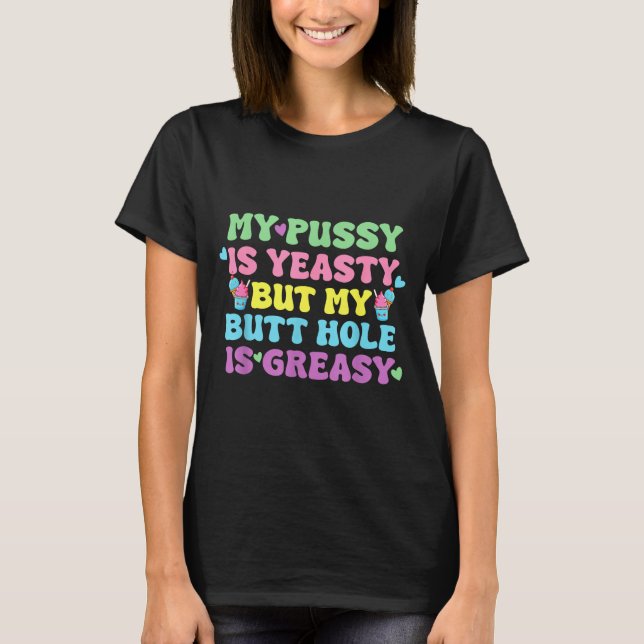 T-shirt Yeasty Naughty Inappropriate Adult Humor Funny Cri (Devant)
