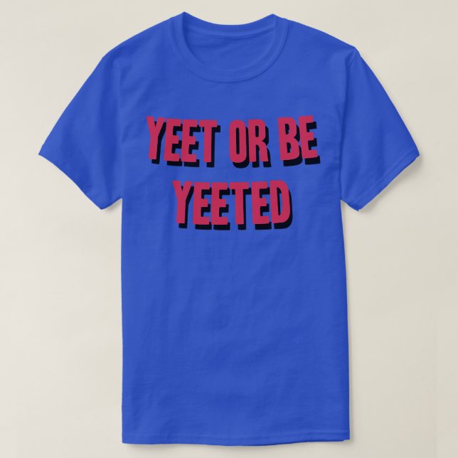 T-shirt Yeet Ou Be Yeed (Design devant)