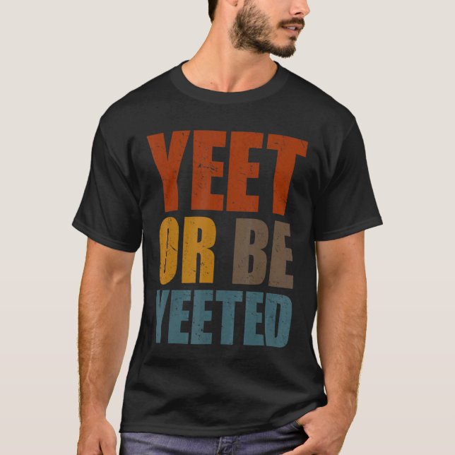 T-shirt Yeet Ou Be Yeed Jeu Branché Dank Meme Gag Sla (Devant)