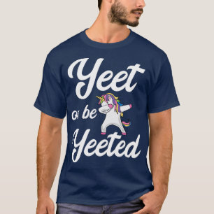 T-shirt Yeet Ou Be Yeet Dabbing Unicorn Yeet