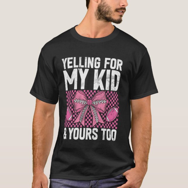 T-shirt Yelling for My Kid & Yours Too Football Mom (Devant)