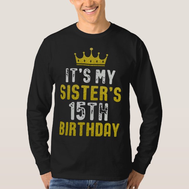 T-shirt Yellow Crown 15th Bday For Sister From Sister Brot (Devant)