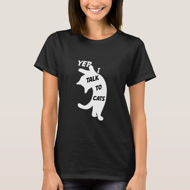 T-shirt Yep I Talk To Cats Funny Cats Animal Cute Cats Lov (Devant)