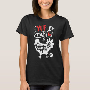 T-shirt Yep I Talk To Chickens Funny Chicken Lover Farming
